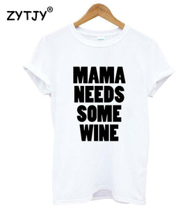 MAMA Needs Some Wine T-shirt