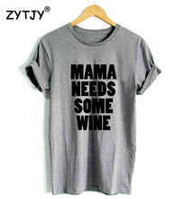 MAMA Needs Some Wine T-shirt