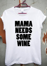 MAMA Needs Some Wine T-shirt